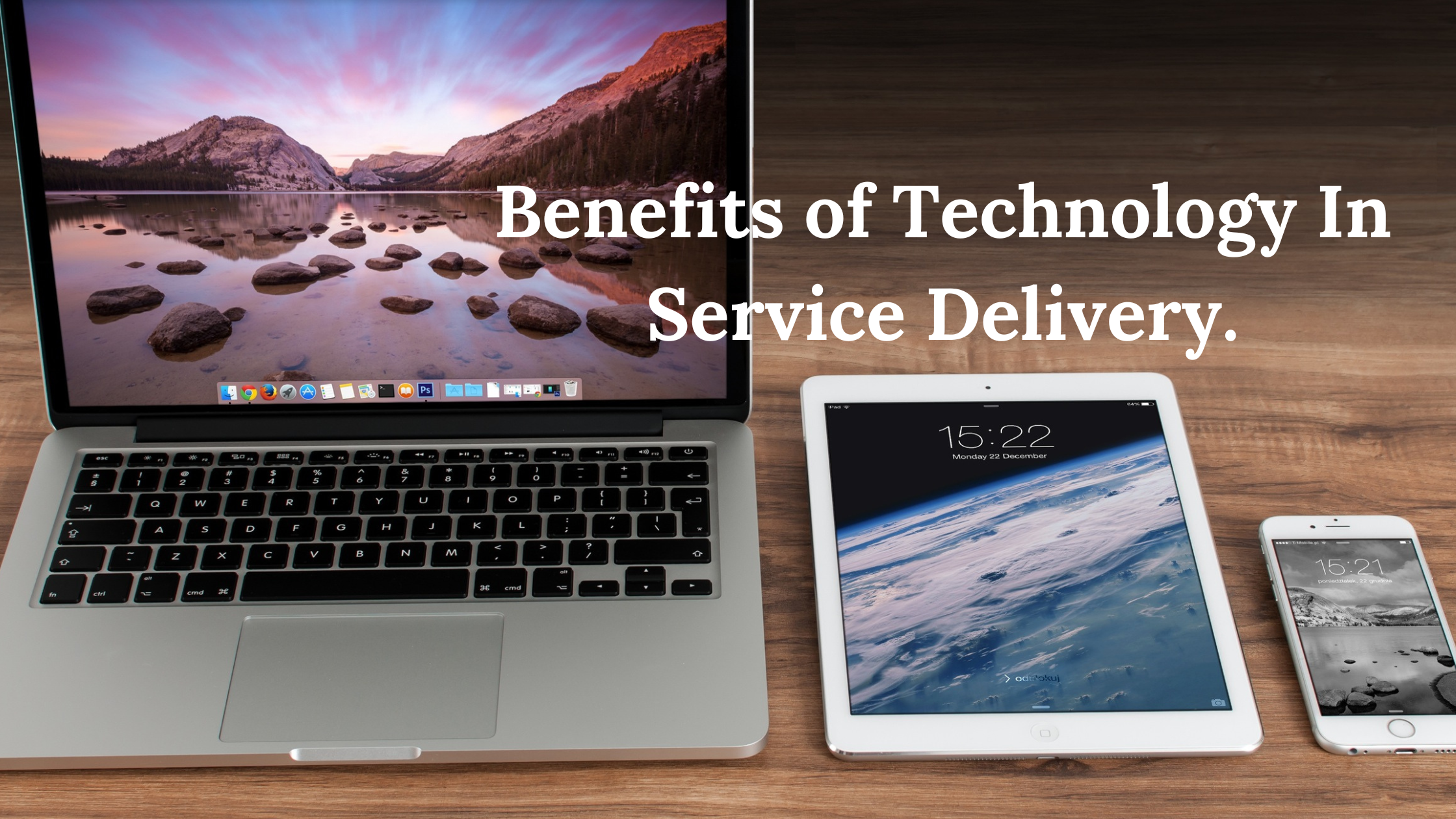 Benefits of Technology in Service Delivery.