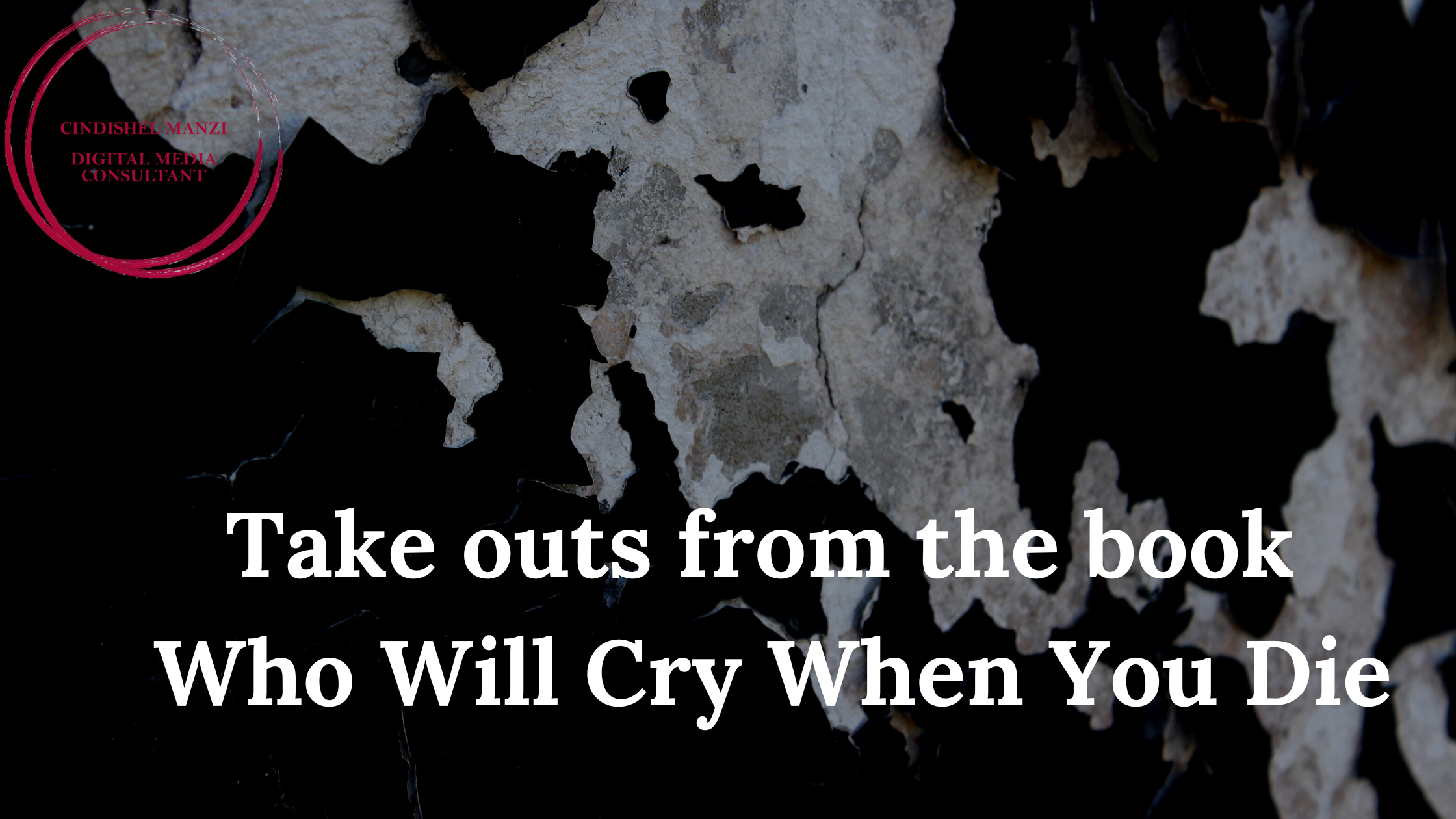 Takeouts from the book ‘Who will cry when I die’